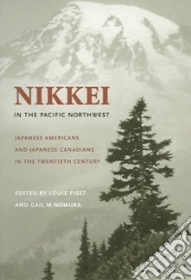 Nikkei In The Pacific Northwest libro in lingua di Fiset Louis (EDT), Nomura Gail M. (EDT)