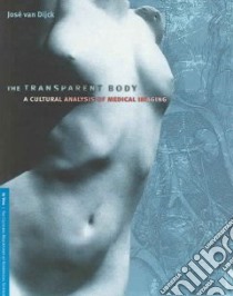 The Transparent Body libro in lingua di Dijck Jose Van