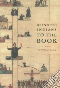 Bringing Indians To The Book libro in lingua di Furtwangler Albert