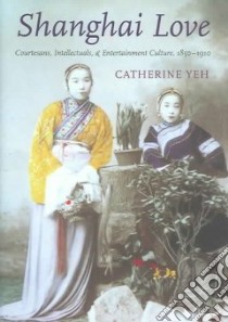 Shanghai Love libro in lingua di Yeh Catherine Vance