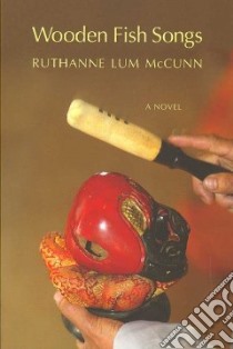 Wooden Fish Songs libro in lingua di McCunn Ruthanne Lum, Cheung King-Kok (INT)