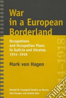 War in a European Borderland libro in lingua di Hagen Mark Von