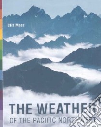The Weather of the Pacific Northwest libro in lingua di Mass Cliff