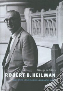 Robert B. Heilman libro in lingua di Alexander Edward (EDT), Dunn Richard (EDT)