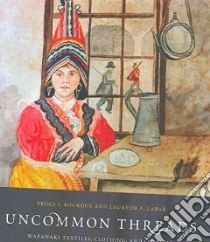Uncommon Threads libro in lingua di Bourque Bruce J., Labar Laureen A.
