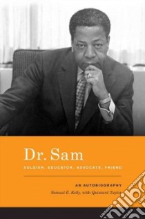 Dr. Sam, Soldier, Educator, Advocate, Friend libro in lingua di Kelly Samuel E., Taylor Quintard