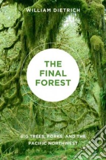 The Final Forest libro in lingua di Dietrich William