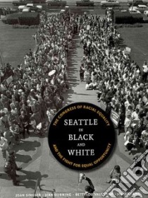 Seattle in Black and White libro in lingua di Singler Joan, Durning Jean, Valentine Bettylou, Adams Maid