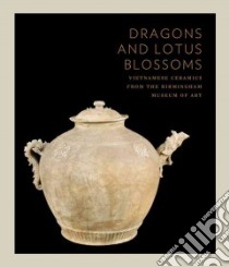 Dragons and Lotus Blossoms libro in lingua di Stevenson John A., Wood Donald A., Truong Philippe (CON)