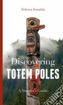 Discovering Totem Poles libro in lingua di Jonaitis Aldona