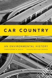 Car Country libro in lingua di Wells Christopher W., William Cronon (FRW)