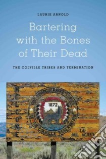 Bartering With the Bones of Their Dead libro in lingua di Arnold Laurie