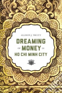 Dreaming of Money in Ho Chi Minh City libro in lingua di Truitt Allison