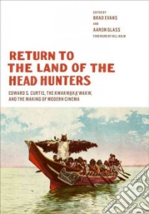Return to the Land of the Head Hunters libro in lingua di Evans Brad (EDT), Glass Aaron (EDT), Holm Bill (FRW)