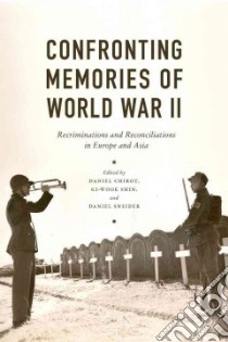 Confronting Memories of World War II libro in lingua di Chirot Daniel (EDT), Shin Gi-Wook (EDT), Sneider Daniel (EDT)