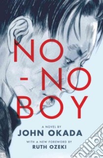 No-No Boy libro in lingua di Okada John, Ozeki Ruth (FRW), Inada Lawson Fusao (INT), Chin Frank (AFT)