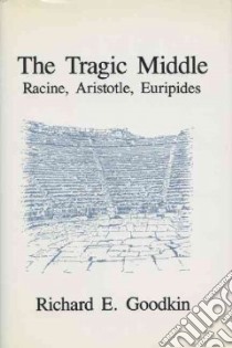 The Tragic Middle libro in lingua di Goodkin Richard E.