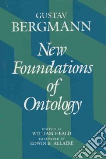 New Foundations of Ontology libro in lingua di Bergmann Gustav, Heald William (EDT)