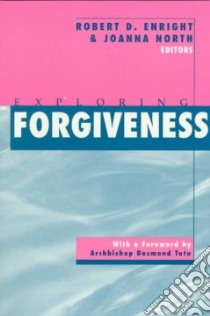 Exploring Forgiveness libro in lingua di Enright Robert D. (EDT), North Joanna (EDT)