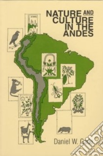 Nature and Culture in the Andes libro in lingua di Gade Daniel W.