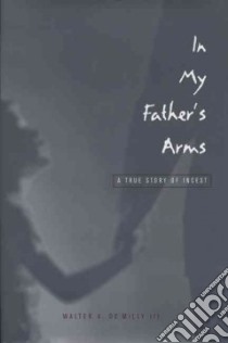 In My Father's Arms libro in lingua di De Milly Walter