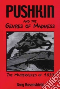 Pushkin and the Genres of Madness libro in lingua di Rosenshield Gary