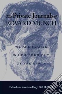 The Private Journals Of Edvard Munch libro in lingua di Holland J. Gill, Hoifodt Frank (FRW), Munch Edvard