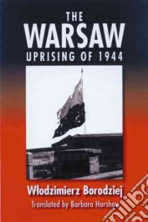 The Warsaw Uprising of 1944 libro in lingua di Borodziej Wodzimierz, Harshav Barbara (TRN)