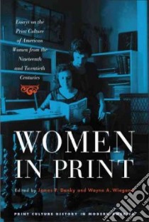 Women in Print libro in lingua di Danky James Philip (EDT), Wiegand Wayne A. (EDT), Long Elizabeth (FRW)