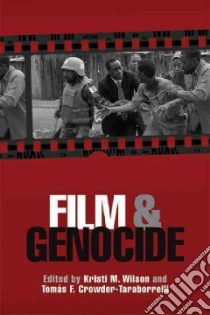 Film and Genocide libro in lingua di Wilson Kristi M. (EDT), Crowder-taraborrelli Tomas F. (EDT)