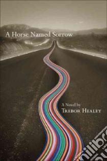 A Horse Named Sorrow libro in lingua di Healey Trebor