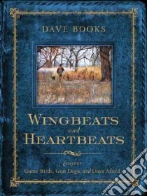 Wingbeats and Heartbeats libro in lingua di Books Dave, Smith Christopher (ILT)