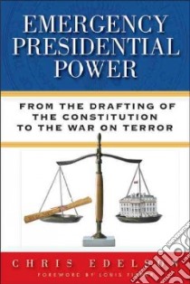 Emergency Presidential Power libro in lingua di Edelson Chris, Fisher Louis (FRW)
