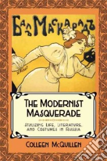 The Modernist Masquerade libro in lingua di Mcquillen Colleen