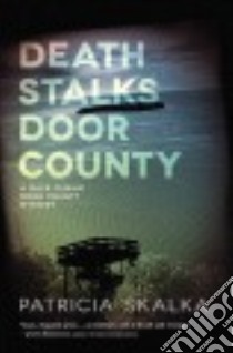 Death Stalks Door County libro in lingua di Skalka Patricia