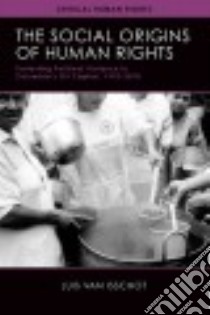 The Social Origins of Human Rights libro in lingua di Van Isschot Luis