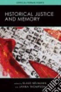 Historical Justice and Memory libro in lingua di Neumann Klaus (EDT), Thompson Janna (EDT)