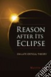 Reason After Its Eclipse libro in lingua di Jay Martin