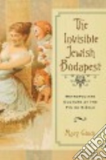 The Invisible Jewish Budapest libro in lingua di Gluck Mary