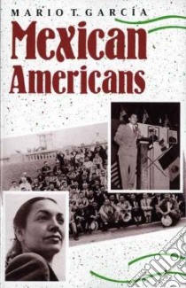 Mexican Americans libro in lingua di Garcia Mario T.
