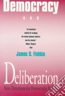 Democracy and Deliberation libro in lingua di Fishkin James S.