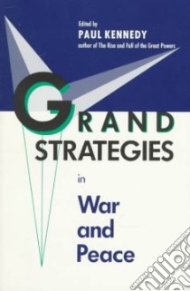 Grand Strategies in War and Peace libro in lingua di Kennedy Paul M. (EDT)