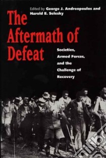 The Aftermath of Defeat libro in lingua di Andreopoulos George J., Selesky Harold E. (EDT)