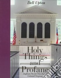 Holy Things and Profane libro in lingua di Upton Dell