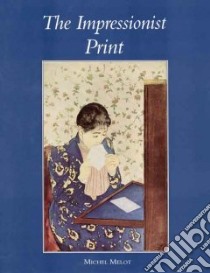 The Impressionist Print libro in lingua di Melot Michel, Beamish Caroline (TRN)
