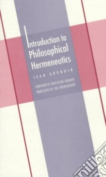 Introduction to Philosophical Hermeneutics libro in lingua di Grondin Jean, Weinsheimer Joel (TRN)