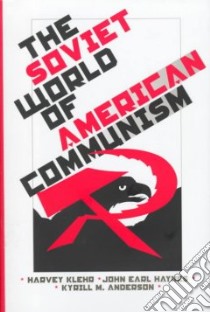 Soviet World of American Communism libro in lingua di Harvey Klehr