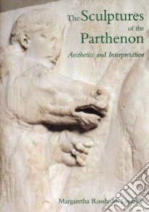 The Sculptures of the Parthenon libro in lingua di Lagerlof Margaretha Rossholm