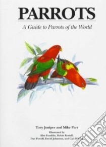 Parrots libro in lingua di Juniper Tony, Parr Mike, Franklin Kim (TRN), Restall Robin (TRN), Powell Dan (TRN), Johnston David (TRN), D'Silva Carl (TRN)