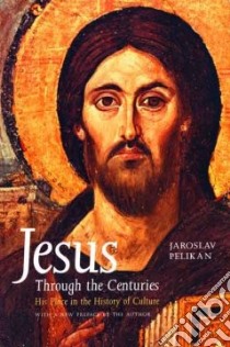 Jesus Through the Centuries libro in lingua di Pelikan Jaroslav Jan